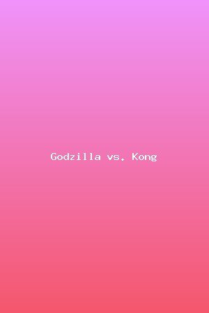 Godzilla vs. Kong