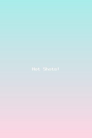 Hot Shots!