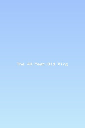 The 40-Year-Old Virgin
