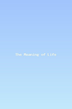 The Meaning of Life
